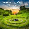 Amazing Celtic Journey: Best Relaxing Celtic Harp and Flute, Harmony, Spirituality & Tranquility album lyrics, reviews, download
