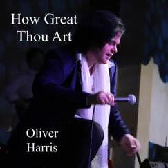 How Great Thou Art (Live) - Single by Oliver Harris album reviews, ratings, credits
