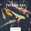 Terapia Zen: 20 Canciones - Mejor Música con Sonidos Curativos y Frecuencias Sagradas Terapia Holística album lyrics, reviews, download