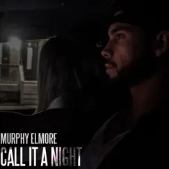 Call It a Night - Single by Murphy Elmore album reviews, ratings, credits