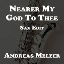 Nearer My God to Thee (Sax Edit) Song Lyrics