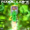 Toxic Love! (feat. Lil Bandz) - Single album lyrics, reviews, download