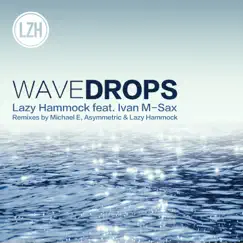 Wavedrops (feat. Ivan M-Sax) - EP by Lazy Hammock album reviews, ratings, credits