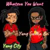 Whateva You Want (feat. Yung City) - Single album lyrics, reviews, download