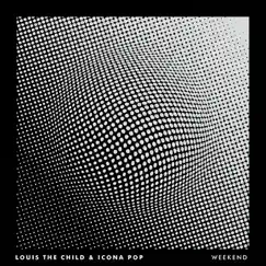 Weekend - Single by Louis The Child & Icona Pop album reviews, ratings, credits