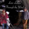 Love Letters Through the Wind album lyrics, reviews, download
