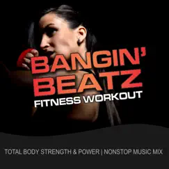 Bangin' Beatz Fitness Workout (Total Body Strength & Power Nonstop Music Mix) [feat. MickeyMar] by GroupXremixers! album reviews, ratings, credits