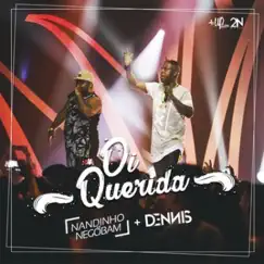 Oi Querida (feat. DENNIS) - Single by Mc Nandinho & Nego Bam album reviews, ratings, credits