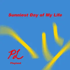 Sunniest Day of My Life - EP by Playland album reviews, ratings, credits