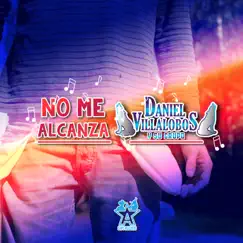 No Me Alcanza (En Vivo) - Single by Daniel Villalobos y Su Grupo album reviews, ratings, credits