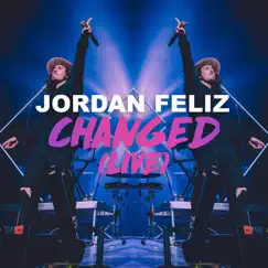 Changed (Live) - Single by Jordan Feliz album reviews, ratings, credits