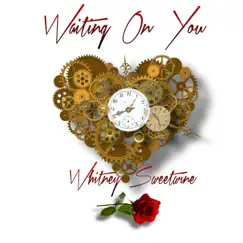 Waiting On You - Single by Whitney Sweetwine album reviews, ratings, credits