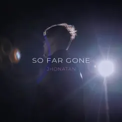 So Far Gone - Single by Jhonatan album reviews, ratings, credits