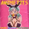 Anime T**s (feat. RealTipsy & Kent Osborne) - Single album lyrics, reviews, download