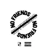 No Friends Freestyle - Single album lyrics, reviews, download