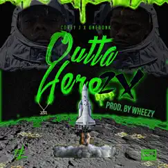 Outta Here 2x - Single by Corey J & Unfoonk album reviews, ratings, credits