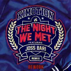 The Night We Met Remix (feat. Joss Bari) [Rework] - Single by Kimotion album reviews, ratings, credits