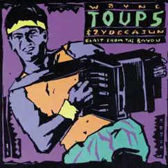 Blast from the Bayou by Wayne Toups & Zydecajun album reviews, ratings, credits
