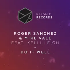 Do It Well (feat. Kelli-Leigh) - EP by Roger Sanchez & Mike Vale album reviews, ratings, credits