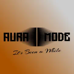 It's Been a While - Single by Aura Mode album reviews, ratings, credits