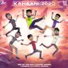 Kahaani 2020 (feat. Enkore, Yungsta & Shayan Roy) - Single album lyrics, reviews, download
