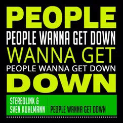 People Wanna Get Down - Single by Stereolink & Sven Kuhlmann album reviews, ratings, credits