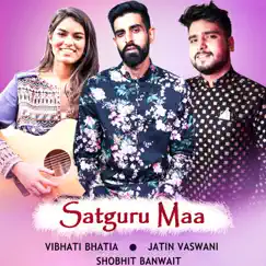 Satguru Maa (feat. Vibs Bhatia & Shobhit Banwait) - Single by Jatin Vaswani album reviews, ratings, credits