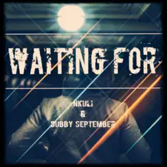 Waiting for (feat. Nkuli & Dubby September) - Single by Justin Silverstar album reviews, ratings, credits