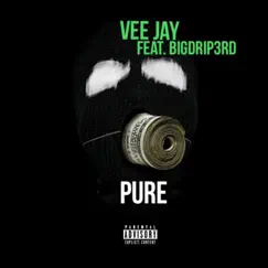 Pure (feat. Bigdrip3rd) - Single by Vee Jay album reviews, ratings, credits