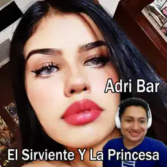 El Sirviente Y La Princesa (Acoustic Version) - Single by Adri Bar album reviews, ratings, credits