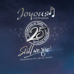 Joyous Celebration 25 - Still We Rise: Live At The Joburg Theatre (Live) by Joyous Celebration album reviews, ratings, credits