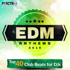 EDM Anthems 2016: Top 40 Club Beats for DJs by Various Artists album reviews, ratings, credits