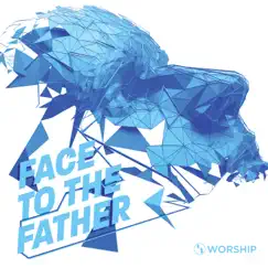 Face to the Father (feat. Monica Gibbs) Song Lyrics