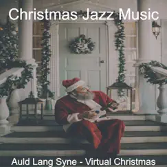 Auld Lang Syne - Virtual Christmas by Christmas Jazz Music album reviews, ratings, credits