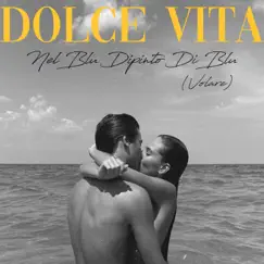 Nel Blu Dipinto Di Blu (Volare) - Single by DOLCE VITA album reviews, ratings, credits