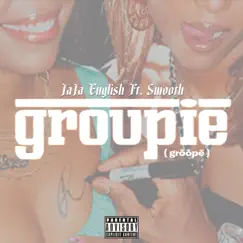 Groupie (feat. Smooth) - Single by Ja Ja English album reviews, ratings, credits