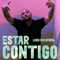Estar Contigo - Single by Lirik Dog Oficial album reviews, ratings, credits