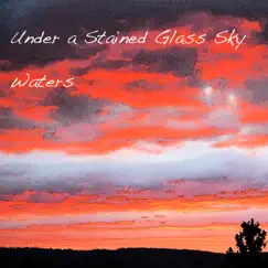Under a Stained Glass Sky - Single by Waters album reviews, ratings, credits