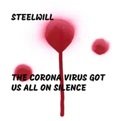 The Corona Virus Got Us All On Silence - Single by SteelWill album reviews, ratings, credits