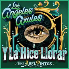 Y la Hice Llorar (feat. Abel Pintos) - Single by Los Ángeles Azules album reviews, ratings, credits