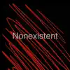 Nonexistent - Single album lyrics, reviews, download