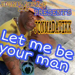 Let Me Be Your Man (feat. Jonmadatikk) Song Lyrics