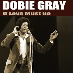 If Love Must Go by Dobie Gray album reviews, ratings, credits
