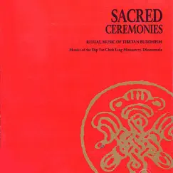 Sacred Ceremonies: Ritual Music of Tibetan Buddhism by Monks of the Dip Tse Chok Ling Monastery album reviews, ratings, credits