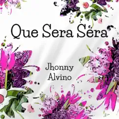 Que Será, Será (Whatever Will Be, Will Be) - Single by Jhonny Alvino album reviews, ratings, credits
