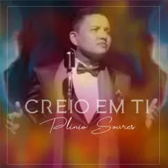 Creio em Ti - Single by Plinio Soares album reviews, ratings, credits