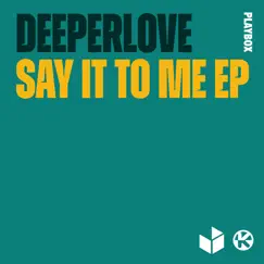 Say It to Me - EP by Deeperlove album reviews, ratings, credits