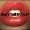 Don't Tell Nobody (feat. Pavel Denesiuc) - Single album lyrics, reviews, download