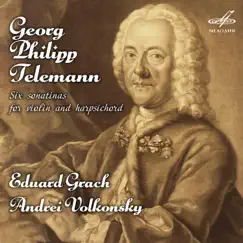 Georg Philipp Telemann: Six Sonatinas for Violin and Harpsichord by Eduard Grach & Andrei Volkonsky album reviews, ratings, credits