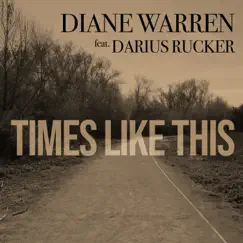 Times Like This - Single by Diane Warren & Darius Rucker album reviews, ratings, credits